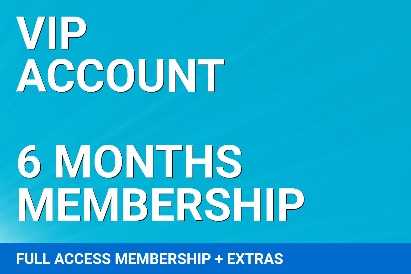 VIP – 6 Month Membership
